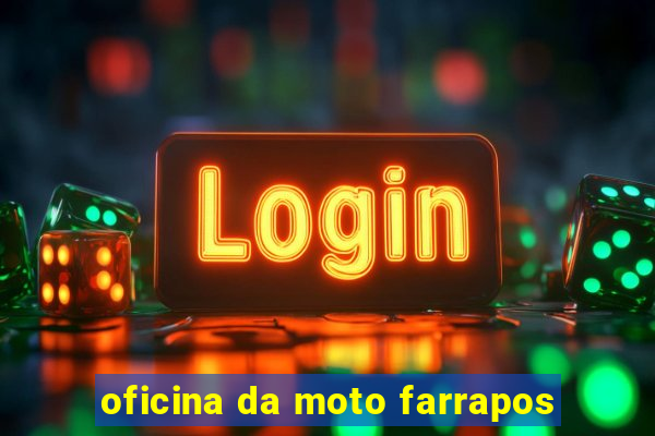 oficina da moto farrapos